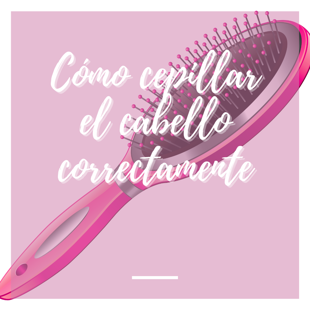 Cómo cepillar el cabello correctamente