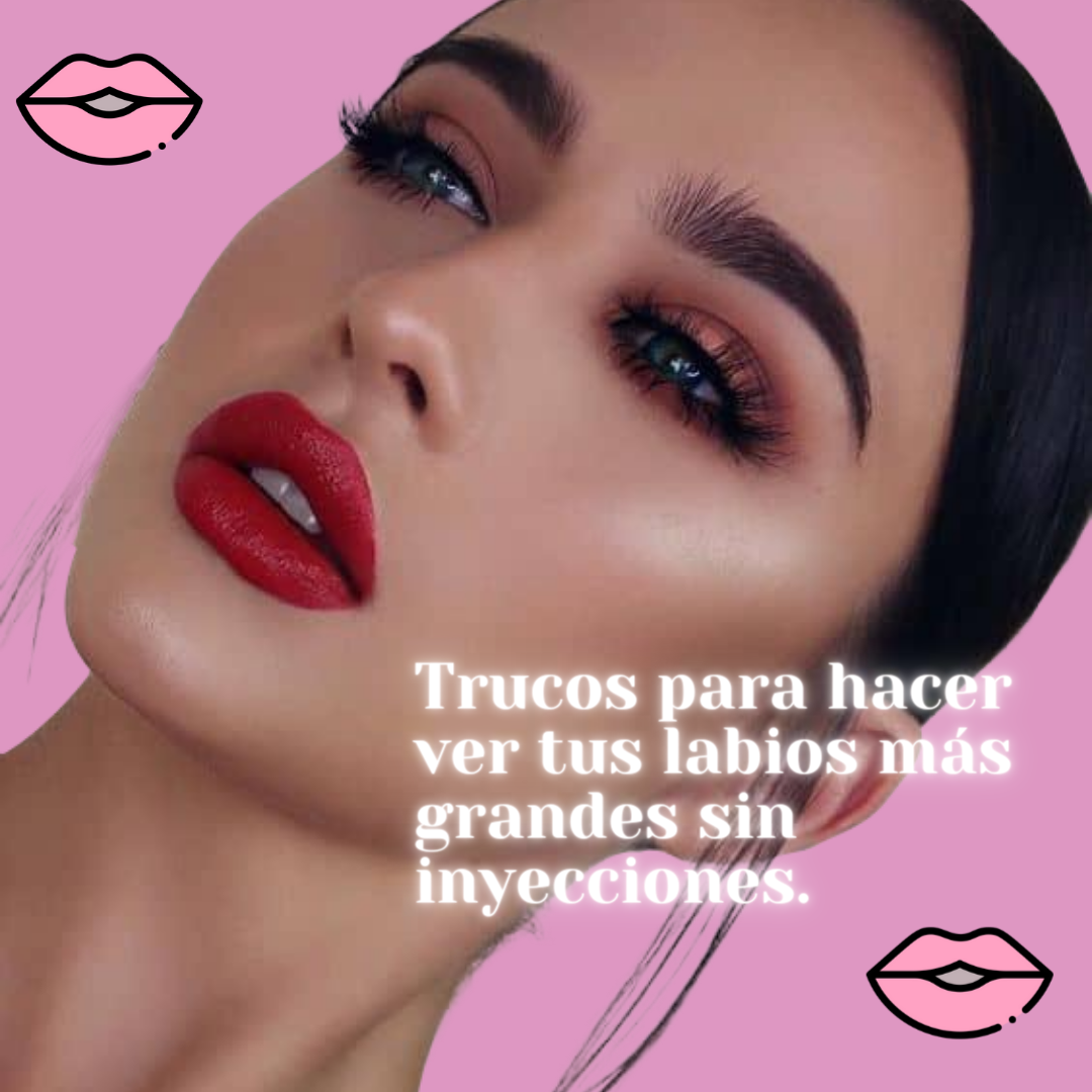 Trucos para hacer ver tus labios más grandes sin inyecciones.