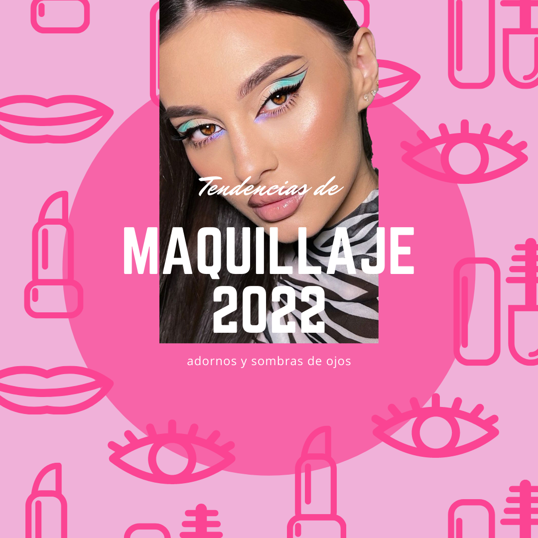 Tendencias de maquillaje 2022: adornos y sombras de ojos