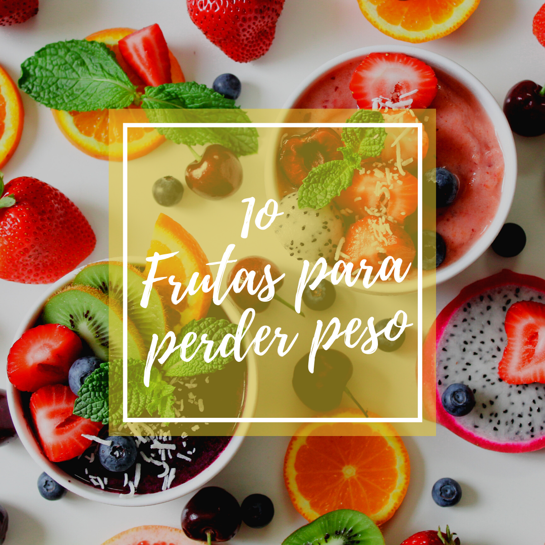 Estas 10 frutas te ayudarán a perder peso