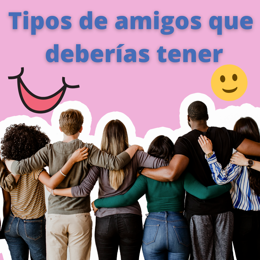 Tipos de amigos que deberías de tener