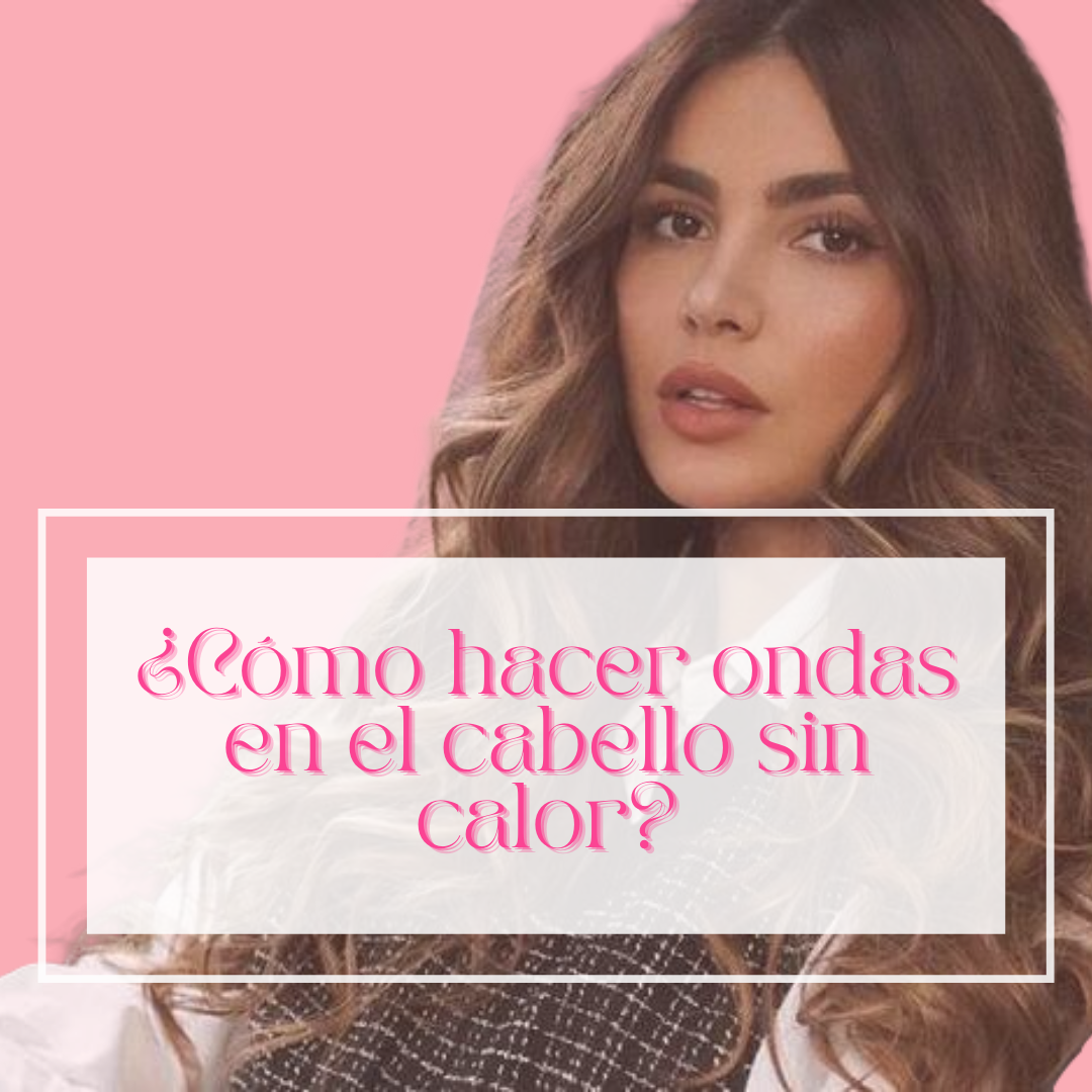 ¿Cómo hacer ondas en el cabello sin calor?
