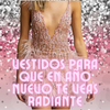 VESTIDOS PARA QUE EN AÑO NUEVO TE VEAS RADIANTE - Hairsha